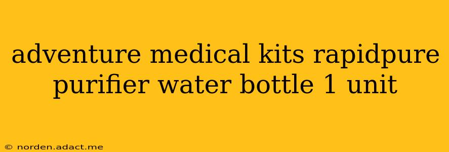 adventure medical kits rapidpure purifier water bottle 1 unit