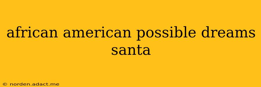 african american possible dreams santa