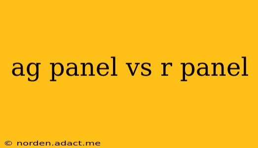 ag panel vs r panel