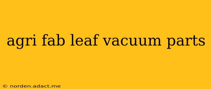 agri fab leaf vacuum parts
