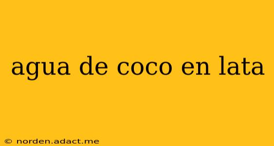 agua de coco en lata
