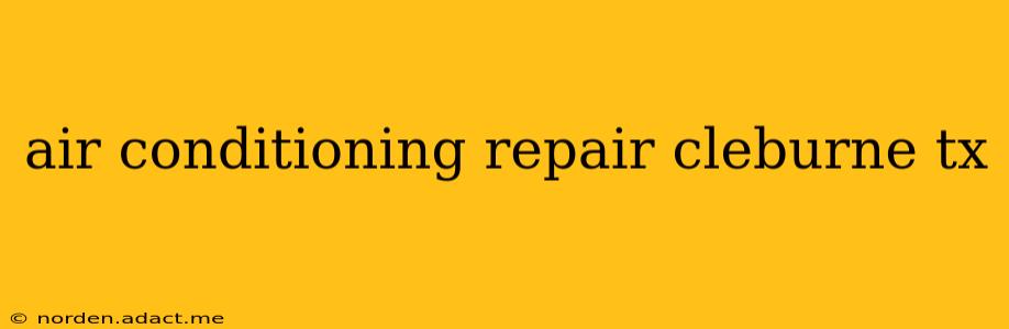air conditioning repair cleburne tx