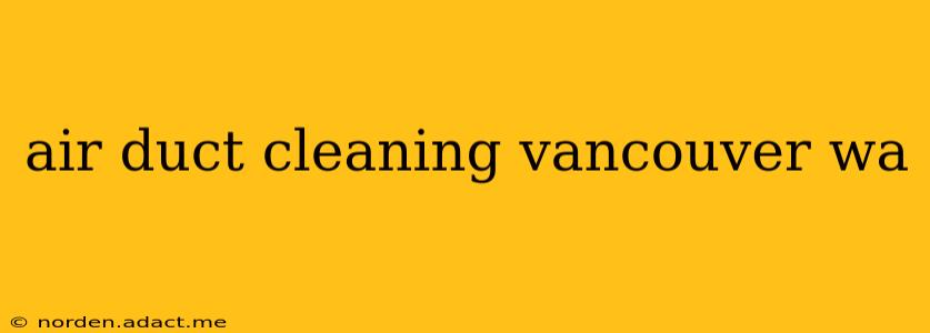 air duct cleaning vancouver wa