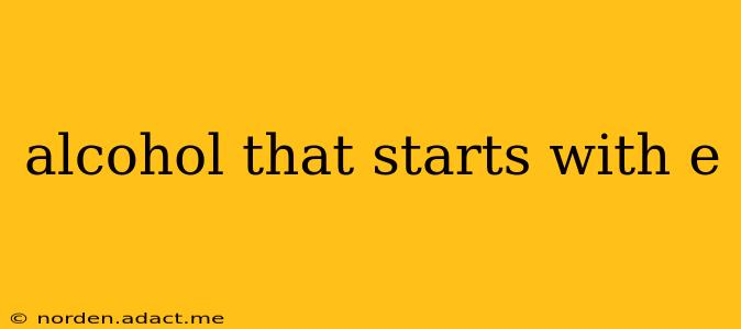 alcohol that starts with e