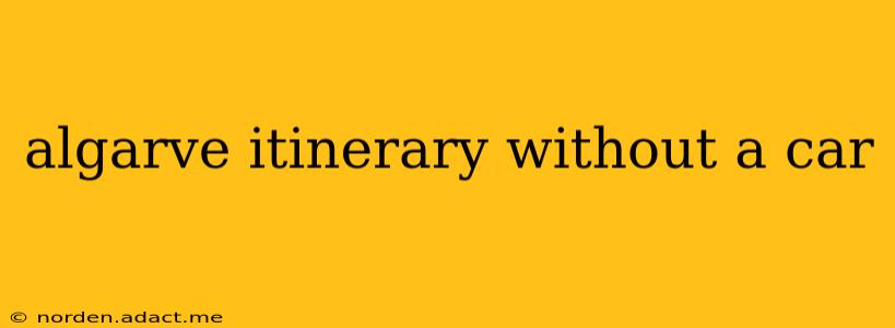 algarve itinerary without a car