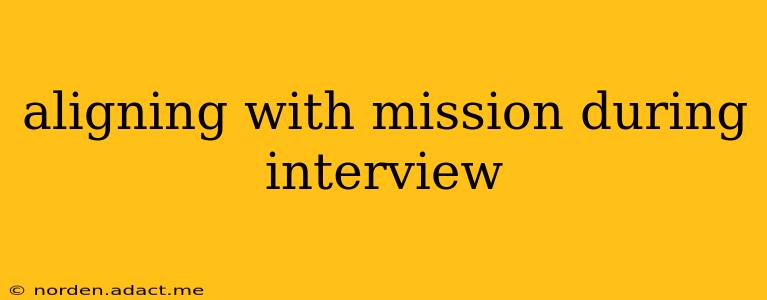 aligning with mission during interview