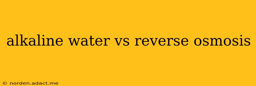 alkaline water vs reverse osmosis