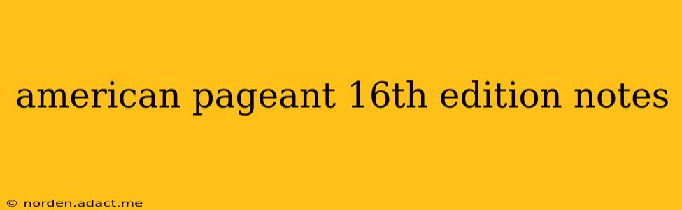 american pageant 16th edition notes