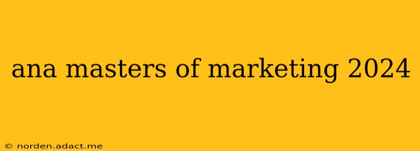 ana masters of marketing 2024
