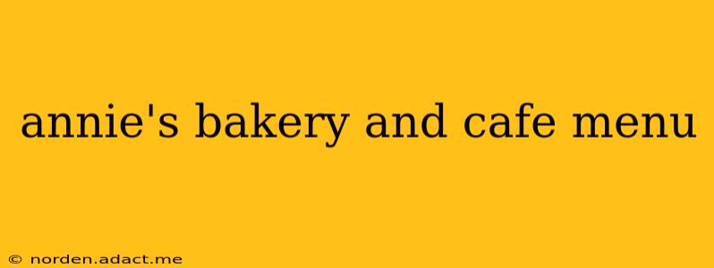annie's bakery and cafe menu