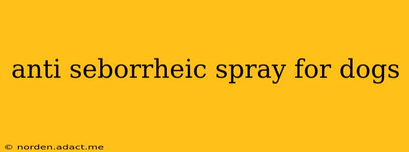 anti seborrheic spray for dogs