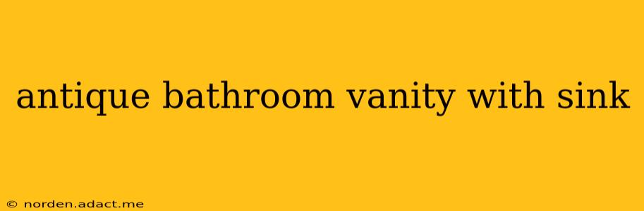 antique bathroom vanity with sink