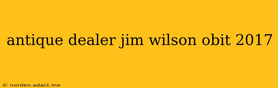 antique dealer jim wilson obit 2017