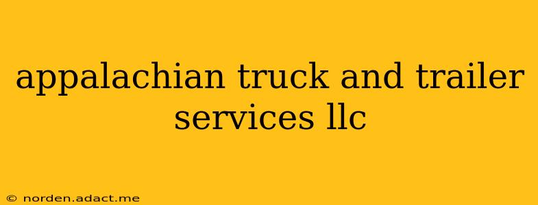 appalachian truck and trailer services llc