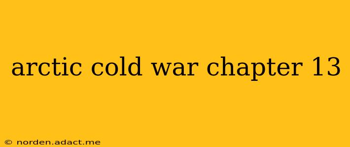 arctic cold war chapter 13