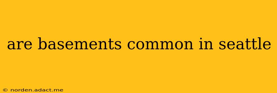 are basements common in seattle