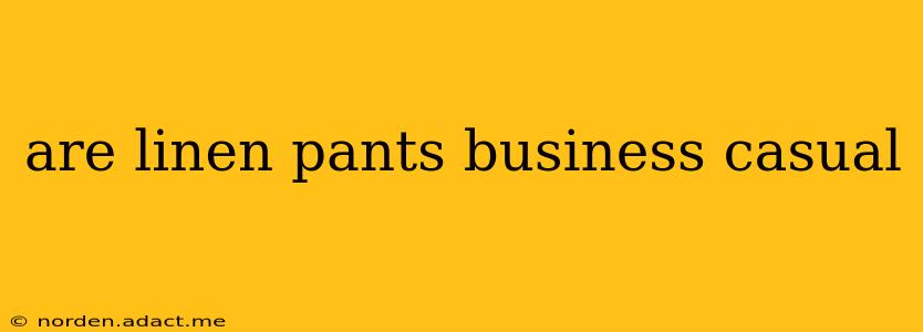 are linen pants business casual