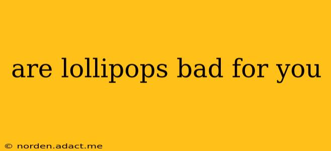 are lollipops bad for you