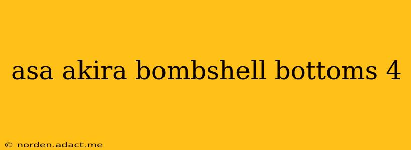 asa akira bombshell bottoms 4