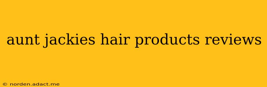 aunt jackies hair products reviews
