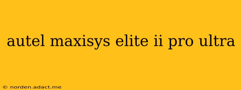 autel maxisys elite ii pro ultra