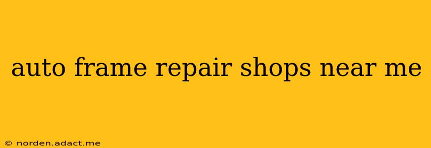 auto frame repair shops near me