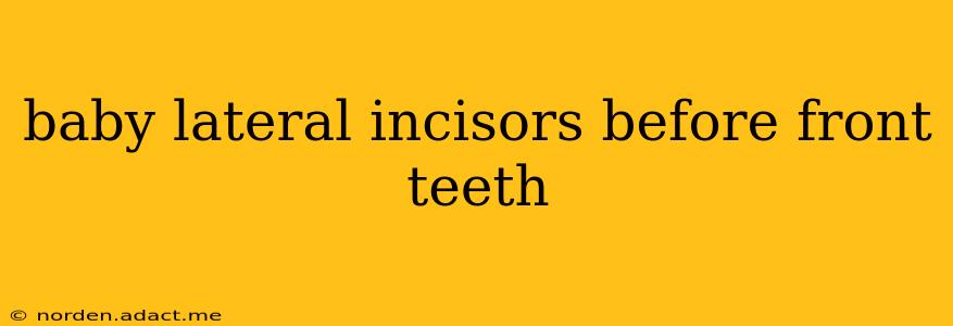 baby lateral incisors before front teeth