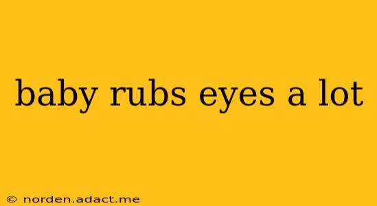 baby rubs eyes a lot