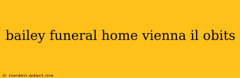 bailey funeral home vienna il obits