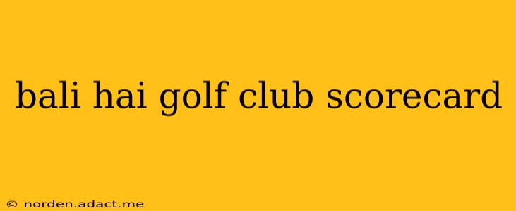 bali hai golf club scorecard