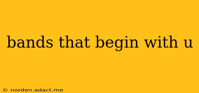 bands that begin with u