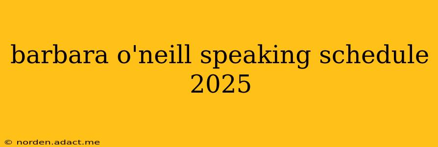 barbara o'neill speaking schedule 2025