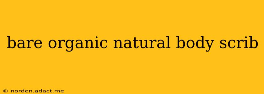 bare organic natural body scrib