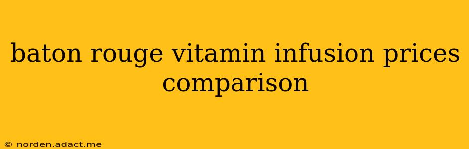 baton rouge vitamin infusion prices comparison