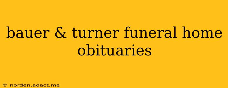 bauer & turner funeral home obituaries