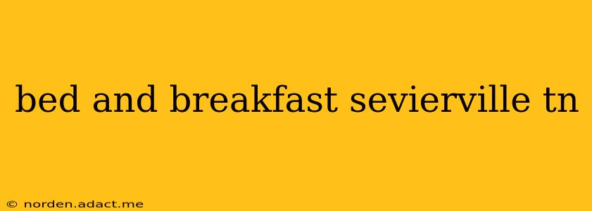 bed and breakfast sevierville tn