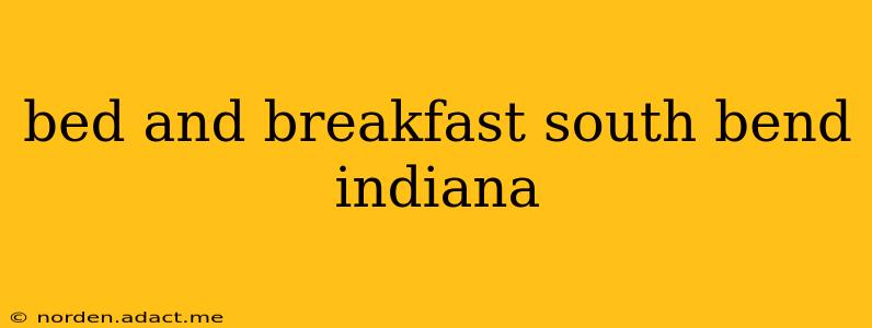 bed and breakfast south bend indiana