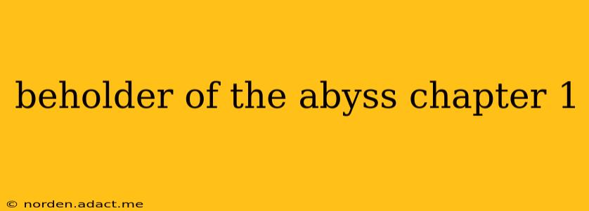 beholder of the abyss chapter 1