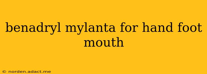 benadryl mylanta for hand foot mouth
