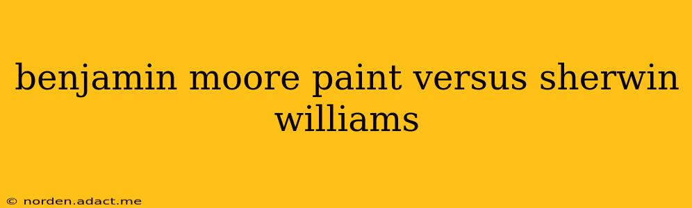 benjamin moore paint versus sherwin williams