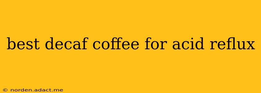 best decaf coffee for acid reflux