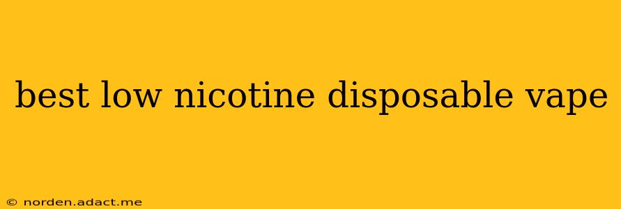 best low nicotine disposable vape
