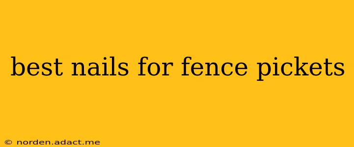 best nails for fence pickets