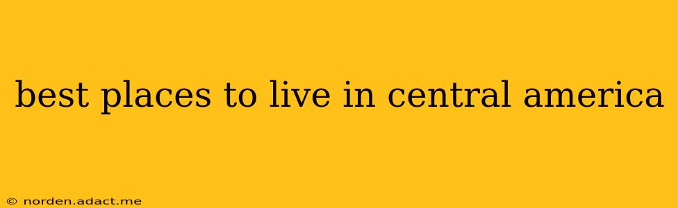 best places to live in central america