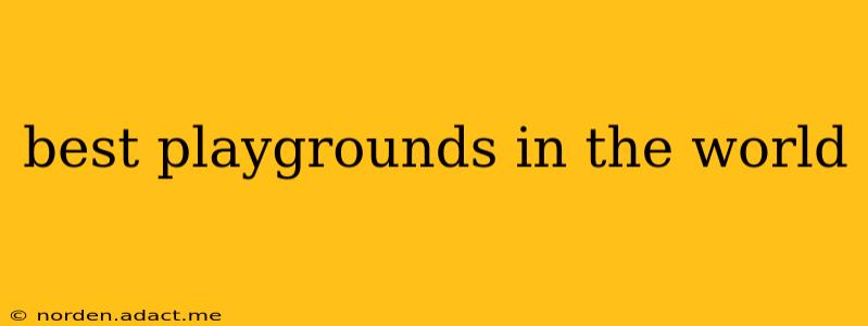 best playgrounds in the world