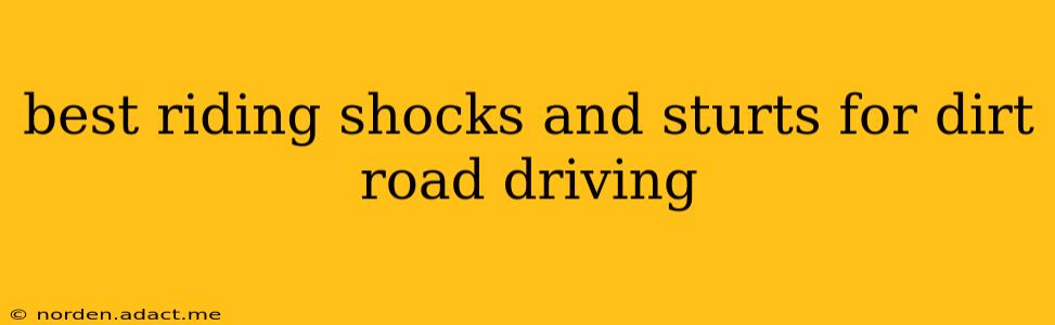 best riding shocks and sturts for dirt road driving