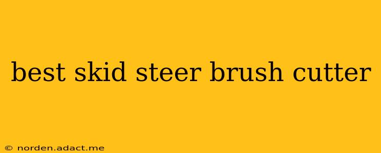 best skid steer brush cutter