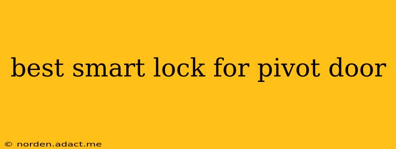 best smart lock for pivot door