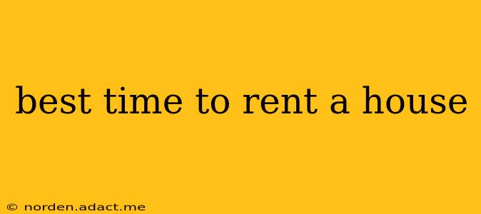 best time to rent a house