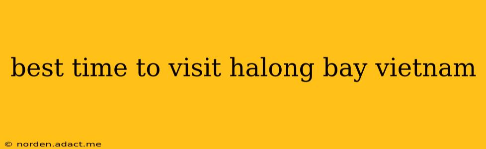 best time to visit halong bay vietnam